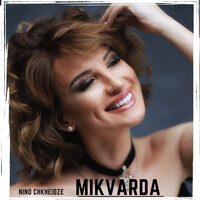 Mikvarda - Nino Chkheidze