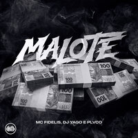Malote - MC Fidelis & PLVCO & DJ Yago
