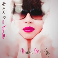 Make Me Fly - Alex P