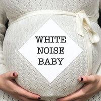 White Noise Womb (Loopable, No Fade) - White Noise Baby & Easy Sleep Music