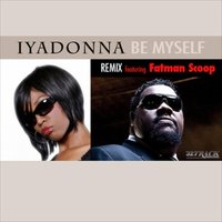 Iyadonna Featuring Fatman Scoop "Be Myself" Remix - Iyadonna