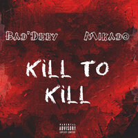 Kill to Kill - BAD'DEEY & Mikado