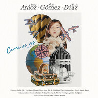 Cerca de vos - Lucas Aráoz & Marta Gomez & Emilio Diaz & Marta Gómez, Emilio Diaz