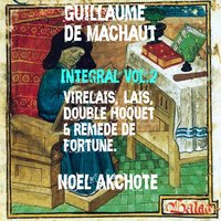 Virelai: No. 4, Douce dame jolie - Noël Akchoté & Гийом де Машо