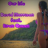 Our Life - Devid Morrison & Eiren Queen