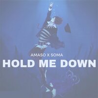 Hold Me Down - Amaso & Soma