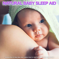 Piano Sleep Music - Baby Lullaby Academy & Natural Baby Sleep Aid Academy & Monarch Baby Lullaby Institute