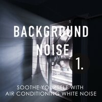 Soothe Yourself with Air Conditioning White Noise, Pt. 11 - Thomas O'Reilly