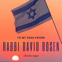 To My Dear Friend Rabbi David Rosen - Charles Segal