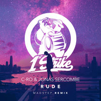 Rude - C-Ro & Jonas Sercombe & Madstep