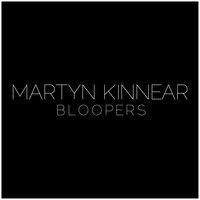 BLOOPERS - Martyn Kinnear