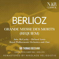 Grande messe des morts, H 75, IHB 22: IV. Rex tremendæ - Royal Philharmonic Orchestra & Thomas Beecham & Royal Philharmonic Chor & John McCarthy & Гектор Берлиоз