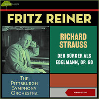 Strauss R.: Der Bürger Als Edelmann, Op. 60: Intermezzo - Pittsburgh Symphony Orchestra & Fritz Reiner & Рихард Штраус