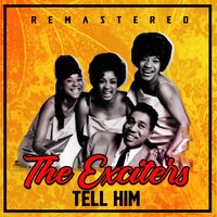 Tell Him - The Exciters