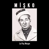Le Paş Mergm - Misko