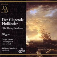 Wagner: Der fliegende Hollander (The Flying Dutchman): Was muss ich horen! - Erik, Senta, Dutchman - Рихард Вагнер & Wolfgang Sawallisch & Leonie Rysanek & Fritz Uhl & Georg London