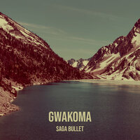 Gwakoma - Saga Bullet