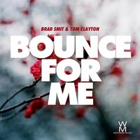 Bounce For Me - Brad Smit & Tom Clayton