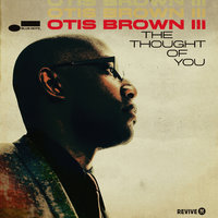 The Thought Of You - Part III - Otis Brown III & Bilal