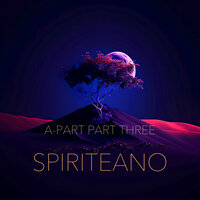 A-Part Part Three - Spiriteano