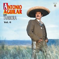 Que Se Te Quite Ese Orgullo (4 Meses) - ANTONIO AGUILAR