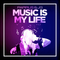 Music Is My Life - JG & Papirus