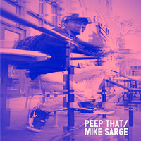 Peep That - Mike Sarge