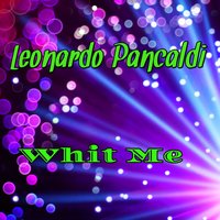 Whit Me - Leonardo Pancaldi