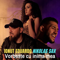 Vorbeste Cu Inima Mea - Ionut Eduardo & Nikolas Sax