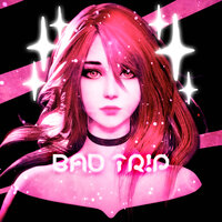 BAD TR!P - RARRIHCOOL