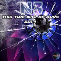 This Time Will Be Ours 2014 - N3 & DJ Noise