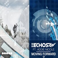 Moving Forward - Echosaw & Addie Nicole