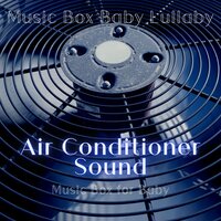 Sleeping Pill - Air Conditioner Sound (Loopable) - Music Box Baby Lullaby