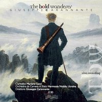 Clarinet Concerto "The Bold Wanderer": I. Allegro - Giuseppe Carannante & Mariano Lucci & Chamber Orchestra of the Ukrainian State & Chamber Orchestra of the Ukrainian State, Giuseppe Carannante, Mariano Lucci