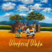 Weekend Waka - Tombo & Young D & Tribe Mark & Eno Barony