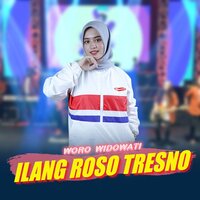 Ilang Roso Tresno - WORO WIDOWATI