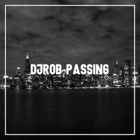 Passing - DJ Rob