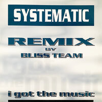 I Got the Music - Systematic & Bliss Team