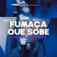 Fumaça Que Sobe, Bumbum Que Desce - DJ WF & MC Gw & Falcão dos Bailes