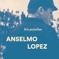 Seis Pajueliao - Anselmo López