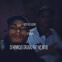 Noite no Cassino - DJ Henrique Original & Mc MT 05