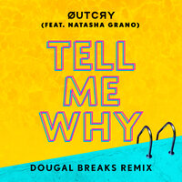 Tell Me Why - Outcry & Natasha Grano & Dougal