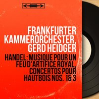 Music for the Royal Fireworks, HWV 351: La réjouissance. Allegro - Gerd Heidger & Frankfurter Kammerorchester & Frankfurter Kammerorchester, Gerd Heidger & Георг Фридрих Гендель