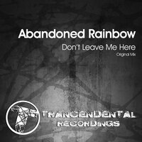 Don't Leave Me Here - Abandoned Rainbow