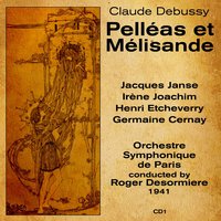 Pelléas et Mélisande: Act III, Scene 1, "Je les Noue, Je les Noue aux Branches du Saule" - Roger Desormiere & Клод Дебюсси & Orchestre Symphonique De Paris & Irene Joachim & Germaine Cernay & Henri Etcheverry & Jacques Janse