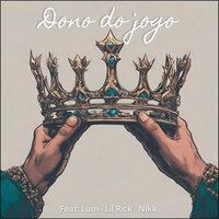 Dono do Jogo - Lum & Lil Rick & nikk