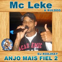 Anjo Mais Fiel 2 - Mc Leke & mc buldog & dj rodjhay