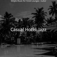 Simple Music for Hotels - Casual Hotel Jazz