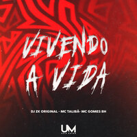 Vivendo a Vida - DJ ZK ORIGINAL & MC Talibã & MC GOMES BH