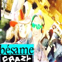 Besame Crazy - Max Santomo & GIFFE & GIOFFE